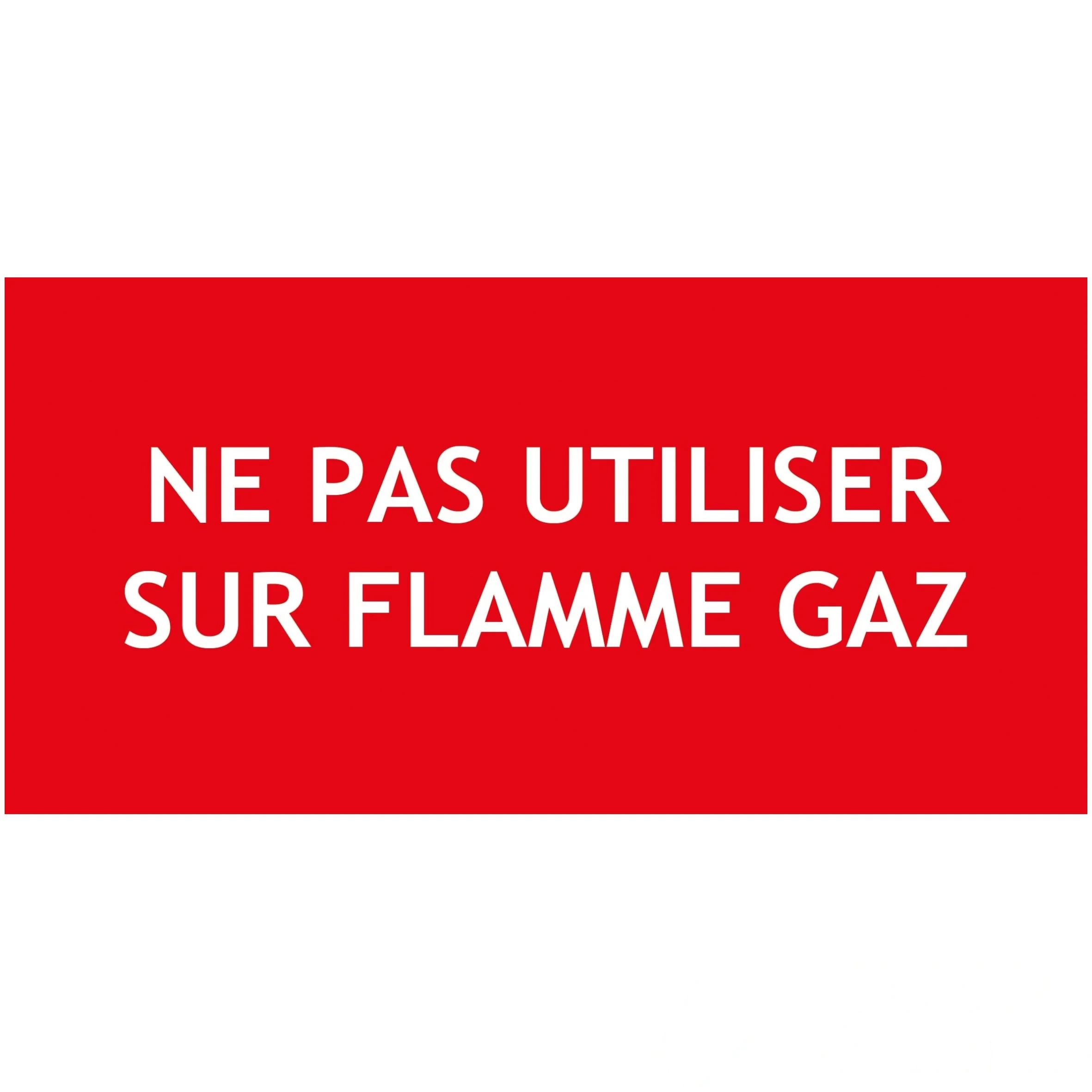 "ne pas utiliser sur flamme gaz" en PVC rigide 200 × 100 mm